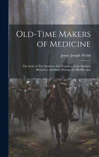 Cover image for Old-Time Makers of Medicine