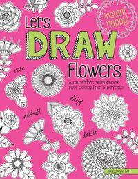Cover image for Let's Draw Flowers: A Creative Workbook for Doodling and Beyond