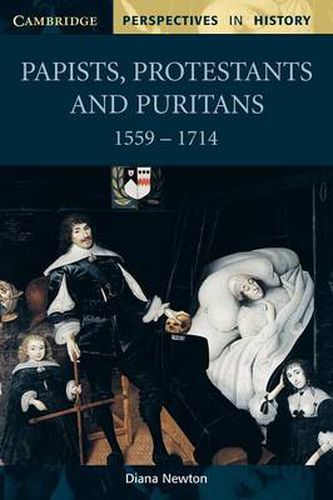 Cover image for Papists, Protestants and Puritans 1559-1714