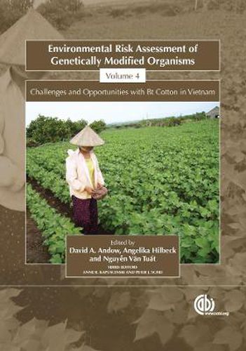 Environmental Risk Assessment of Genetically Modified Organisms, Vol 4: Challenges and Opportunities with Bt Cotton in Vietnam