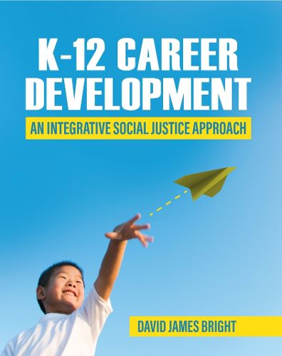 Cover image for K-12 Career Development: An Integrative Social Justice Approach