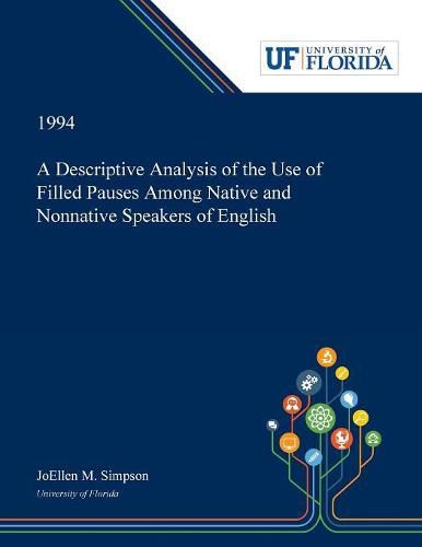 Cover image for A Descriptive Analysis of the Use of Filled Pauses Among Native and Nonnative Speakers of English