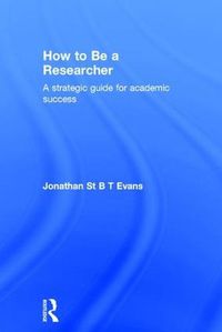 Cover image for How to Be a Researcher: A strategic guide for academic success