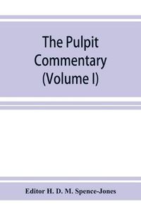 Cover image for The pulpit commentary (Volume I)