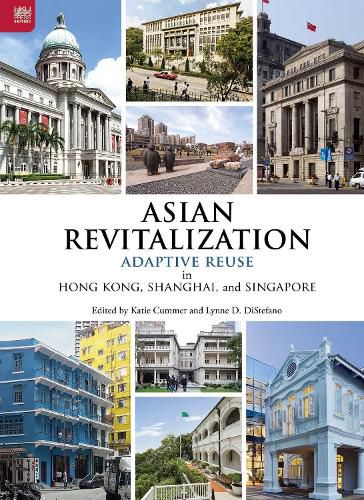 Cover image for Asian Revitalization: Adaptive Reuse in Hong Kong, Shanghai, and Singapore
