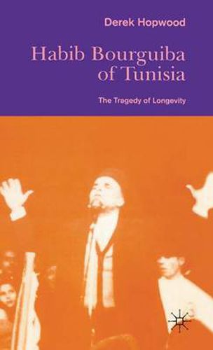 Cover image for Habib Bourguiba of Tunisia: The Tragedy of Longevity