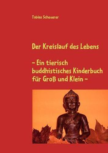 Cover image for Der Kreislauf des Lebens - Ein tierisch buddhistisches Kinderbuch fur Gross und Klein