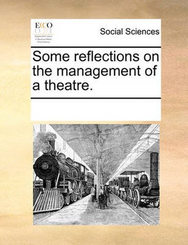 Cover image for Some Reflections on the Management of a Theatre.