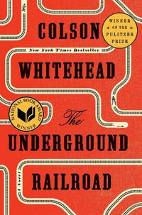 Cover image for The Underground Railroad (Pulitzer Prize Winner) (National Book Award Winner) (Oprah's Book Club): A Novel