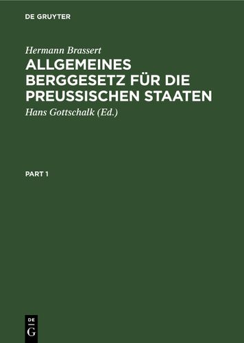 Cover image for Allgemeines Berggesetz F r Die Preussischen Staaten: Mit Kommentar; [in 2 B nden]