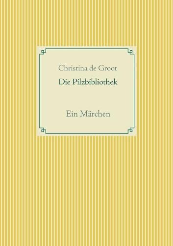Cover image for Die Pilzbibliothek: Ein Marchen