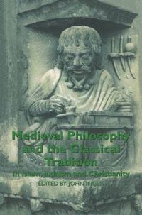 Cover image for Medieval Philosophy and the Classical Tradition: In Islam, Judaism and Christianity