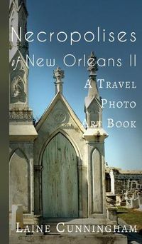 Cover image for More Necropolises of New Orleans (Book II): Cemetery Cities