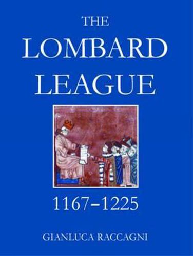 Cover image for The Lombard League, 1167-1225