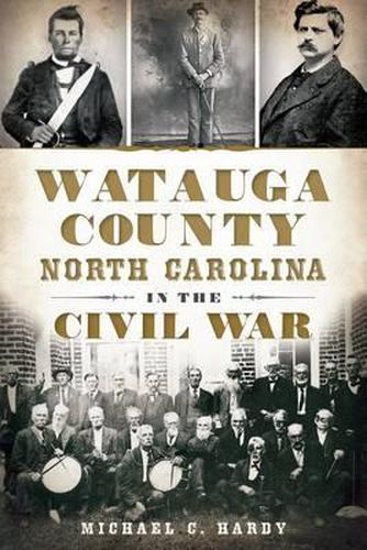 Cover image for Watauga County, North Carolina, in the Civil War