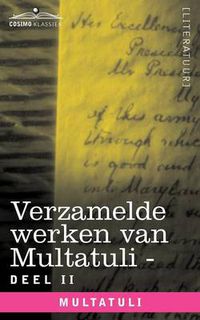 Cover image for Verzamelde Werken Van Multatuli (in 10 Delen) - Deel II - Minnebrieven - Over Vryen Arbeid in Nederlandsch Indie - Indrukken Van Den Dag