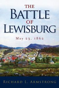 Cover image for The Battle of Lewisburg: May 23, 1862