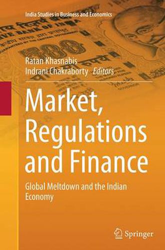 Cover image for Market, Regulations and Finance: Global Meltdown and the Indian Economy