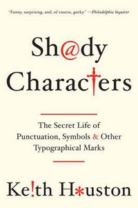 Cover image for Shady Characters: The Secret Life of Punctuation, Symbols, and Other Typographical Marks