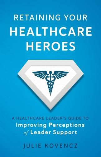 Cover image for Retaining Your Healthcare Heroes