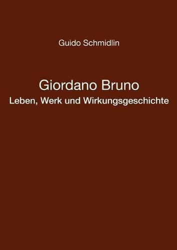 Cover image for Giordano Bruno - Leben, Werk und Wirkungsgeschichte