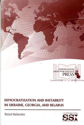 Cover image for Democratization and Instability in Ukraine, Georgia, and Belarus