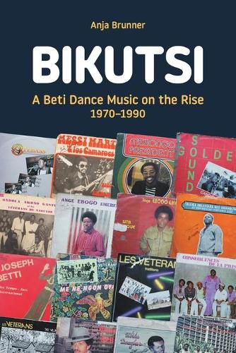 Cover image for Bikutsi: A Beti Dance Music on the Rise, 1970-1990