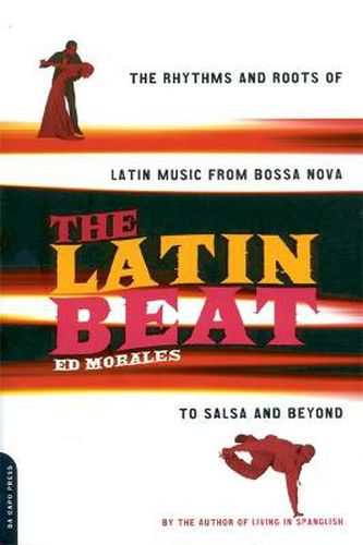 Cover image for The Latin Beat: The Rhythms and Roots of Latin Music from Bossa Nova to Salsa and Beyond
