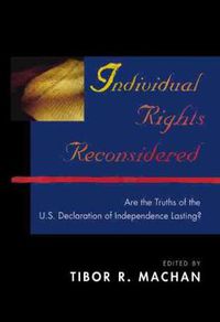 Cover image for Individual Rights Reconsidered: Are the Truths of the U.S. Declaration of Independence Lasting?