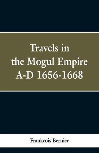 Cover image for Travels in the Mogul Empire, A.D. 1656-1668