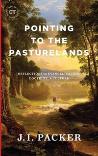 Cover image for Pointing to the Pasturelands: Reflections on Evangelicalism, Doctrine, & Culture