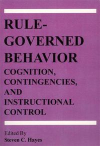Cover image for Rule-Governed Behavior: Cognition, Contingencies, and Instructional Control