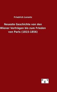 Cover image for Neueste Geschichte von den Wiener Vertragen bis zum Frieden von Paris (1815-1856)