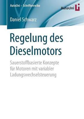 Regelung des Dieselmotors: Sauerstoffbasierte Konzepte fur Motoren mit variabler Ladungswechselsteuerung