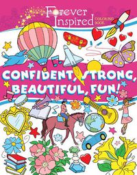 Cover image for Forever Inspired Coloring Book: Confident, Strong, Beautiful, Fun