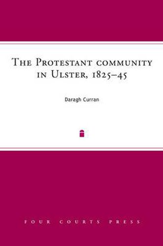 Cover image for The Protestant Community in Ulster, 1825-45: A Society in Transition