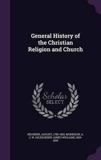 Cover image for General History of the Christian Religion and Church