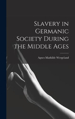 Slavery in Germanic Society During the Middle Ages