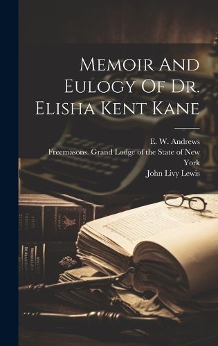 Cover image for Memoir And Eulogy Of Dr. Elisha Kent Kane