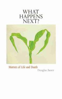 Cover image for What Happens Next?: Matters of Life and Death