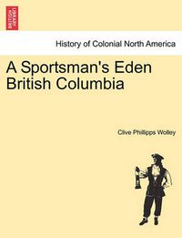 Cover image for A Sportsman's Eden British Columbia