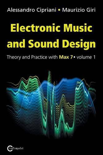 Cover image for Electronic Music and Sound Design: Theory and Practice with Max 7 Vol1