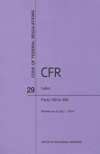 Cover image for Code of Federal Regulations Title 29, Labor, Parts 100-499, 2014