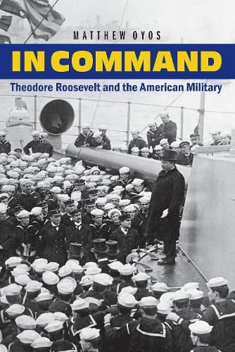 Cover image for In Command: Theodore Roosevelt and the American Military