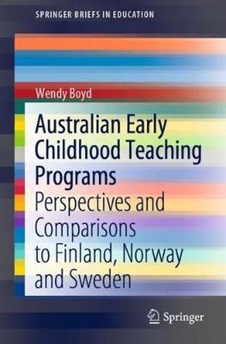 Cover image for Australian Early Childhood Teaching Programs: Perspectives and Comparisons to Finland, Norway and Sweden