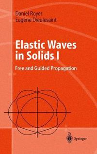 Cover image for Elastic Waves in Solids I: Free and Guided Propagation