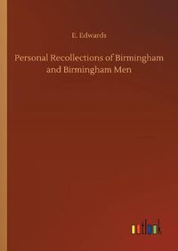 Cover image for Personal Recollections of Birmingham and Birmingham Men