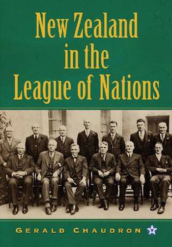 Cover image for New Zealand in the League of Nations: The Beginnings of an Independent Foreign Policy, 1919-1939