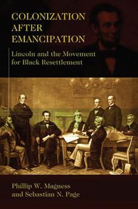Cover image for Colonization After Emancipation: Lincoln and the Movement for Black Resettlement