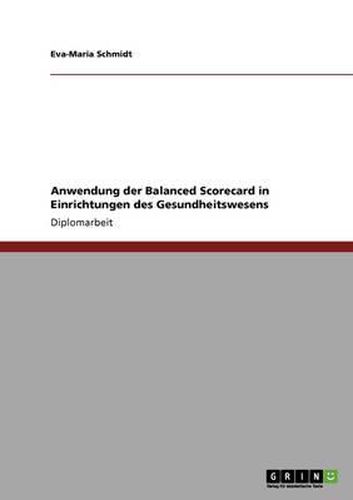 Cover image for Anwendung Der Balanced Scorecard in Einrichtungen Des Gesundheitswesens